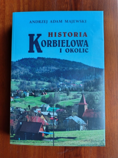 Andrzej Majewski - „Historia Korbielowa i okolic”